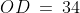 OD\:=\:34